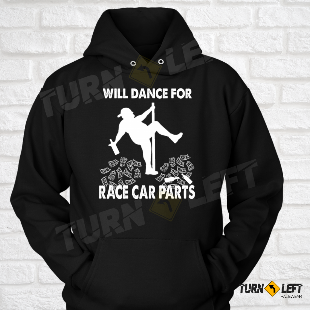 Will Dance For Race Car Parts Sweatshirts For Men. Funny Car Racing Saying Race Quote. Dirt Track Racing Hooded Sweatshirts For Men