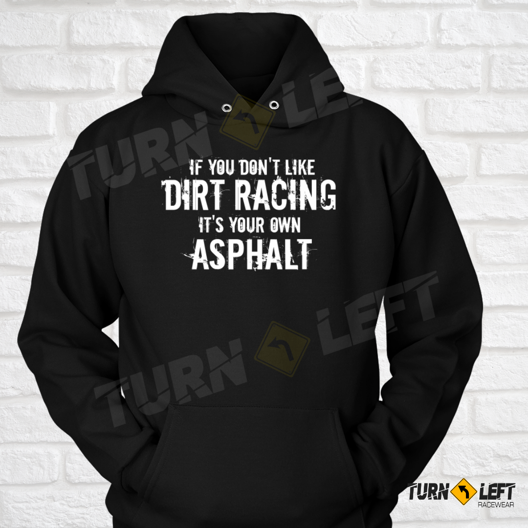 If You Don't Like Dirt Racing It's Your Own Asphalt Sweatshirts. Funny Dirt Racing Sayings Race quote Hoodies for Men