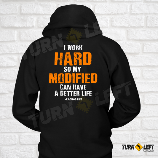 Modified Race Car Driver Sweatshirts. I Work Hard So My Modified Can Have A Better Life. 