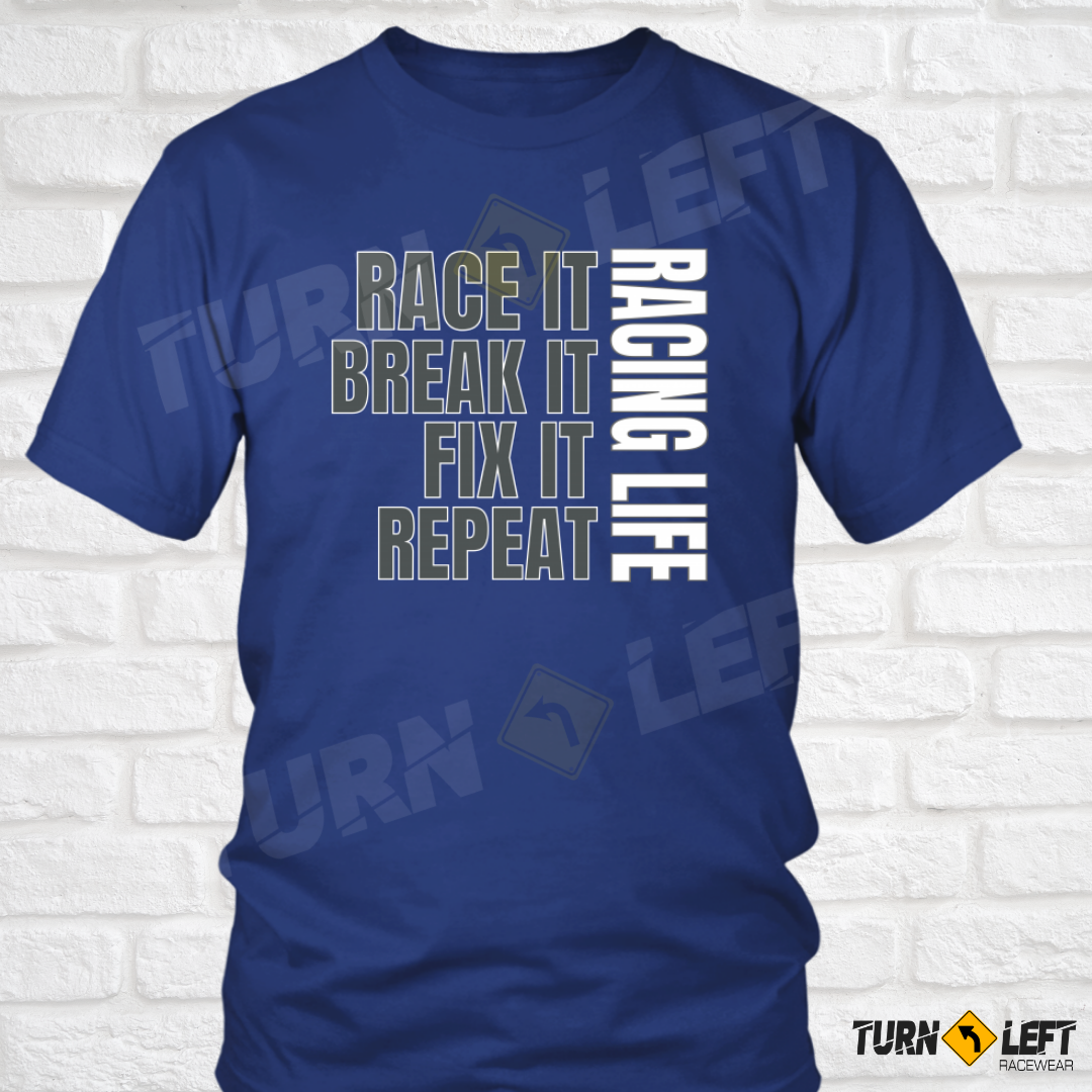 Race It Break It Fix It Repeat Racing Life T-Shirt 