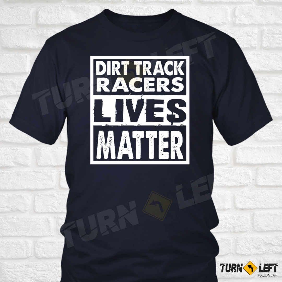 Dirt Track Racers Lives Matter T-Shirt