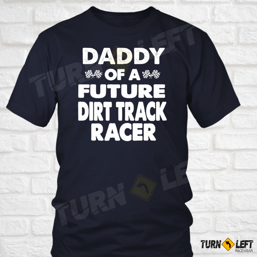 Daddy Of A Future Dirt track Racer T-Shirt 