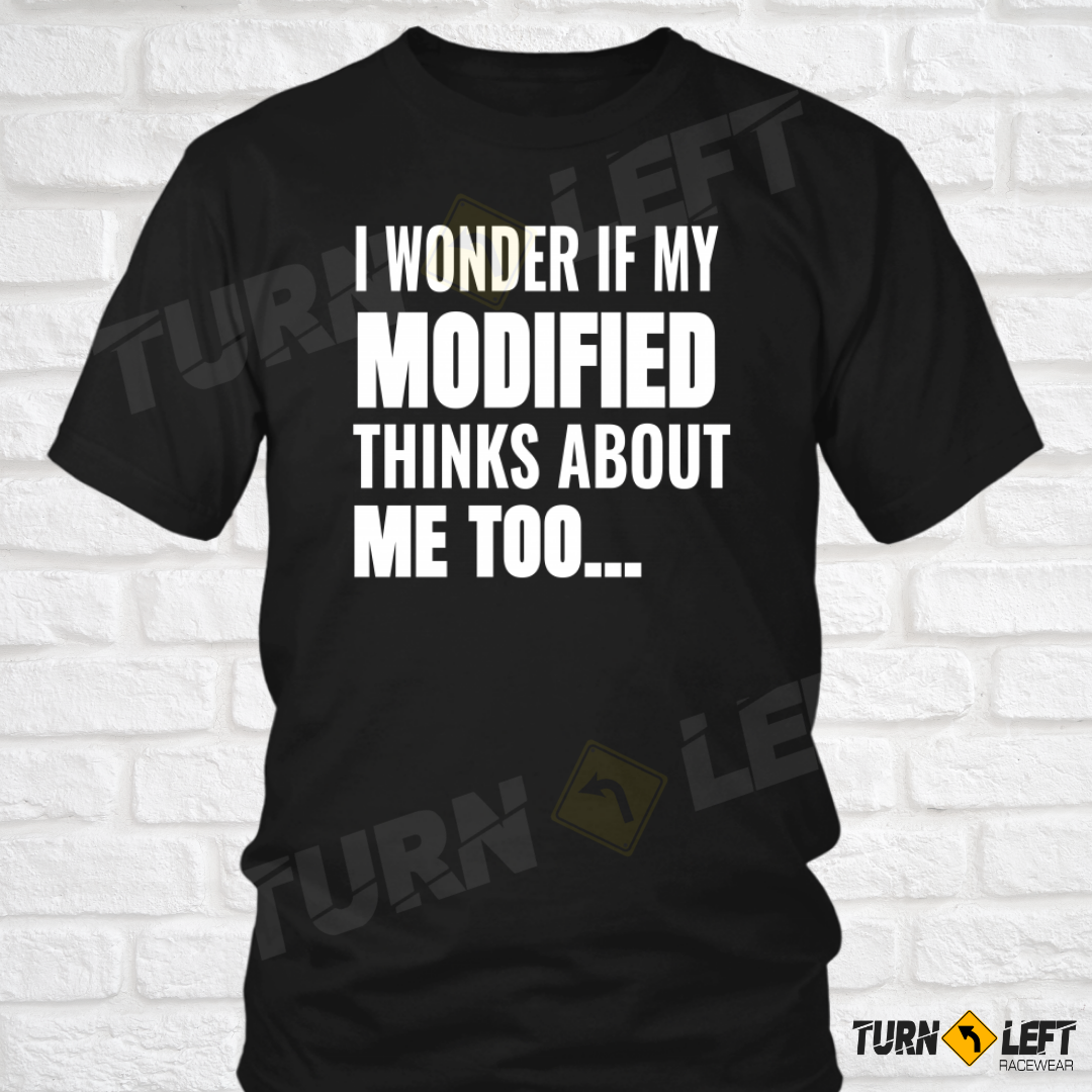 I Wonder If My Modified Thinks About Me Too T-Shirt