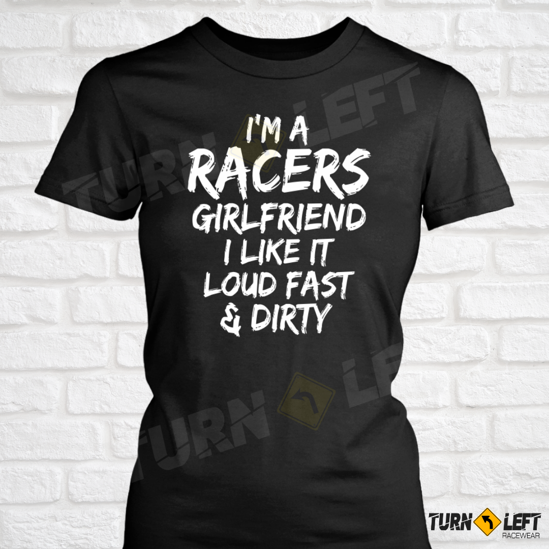 Dirt Track Racers Girlfriend Loud Fast And Dirty T-Shirt