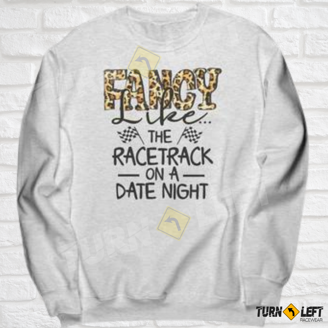 Fancy Like  The Race Track On A Date Night Shirt. Racing Sweatshirts. Womens Dirt track racing Sweatshirts.