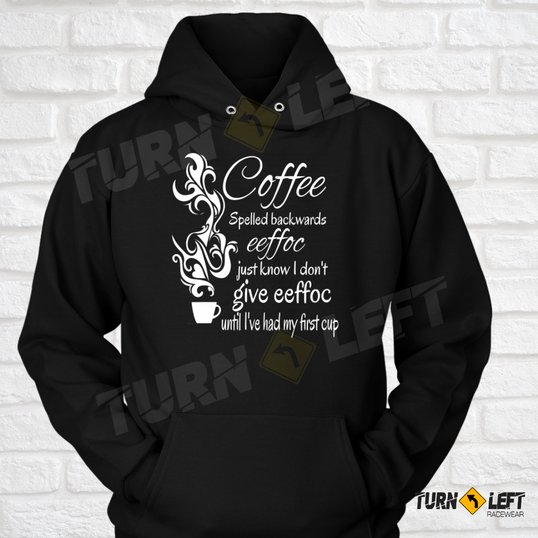 Coffee Spelled Backwards Sweatshirt. I Don't Give EEFFOC Until I've Had My First Cup Shirts