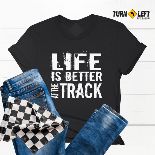 Life Is Better At The Track Racing Quote T-Shirts For Women.