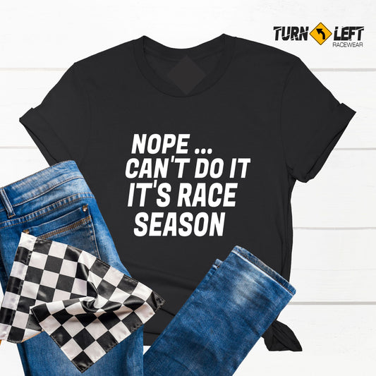 Nope Can't Do It It's Race Season Womens T-Shirt