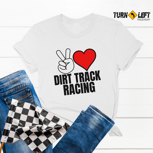 Peace Love Dirt Track Racing T-Shirts