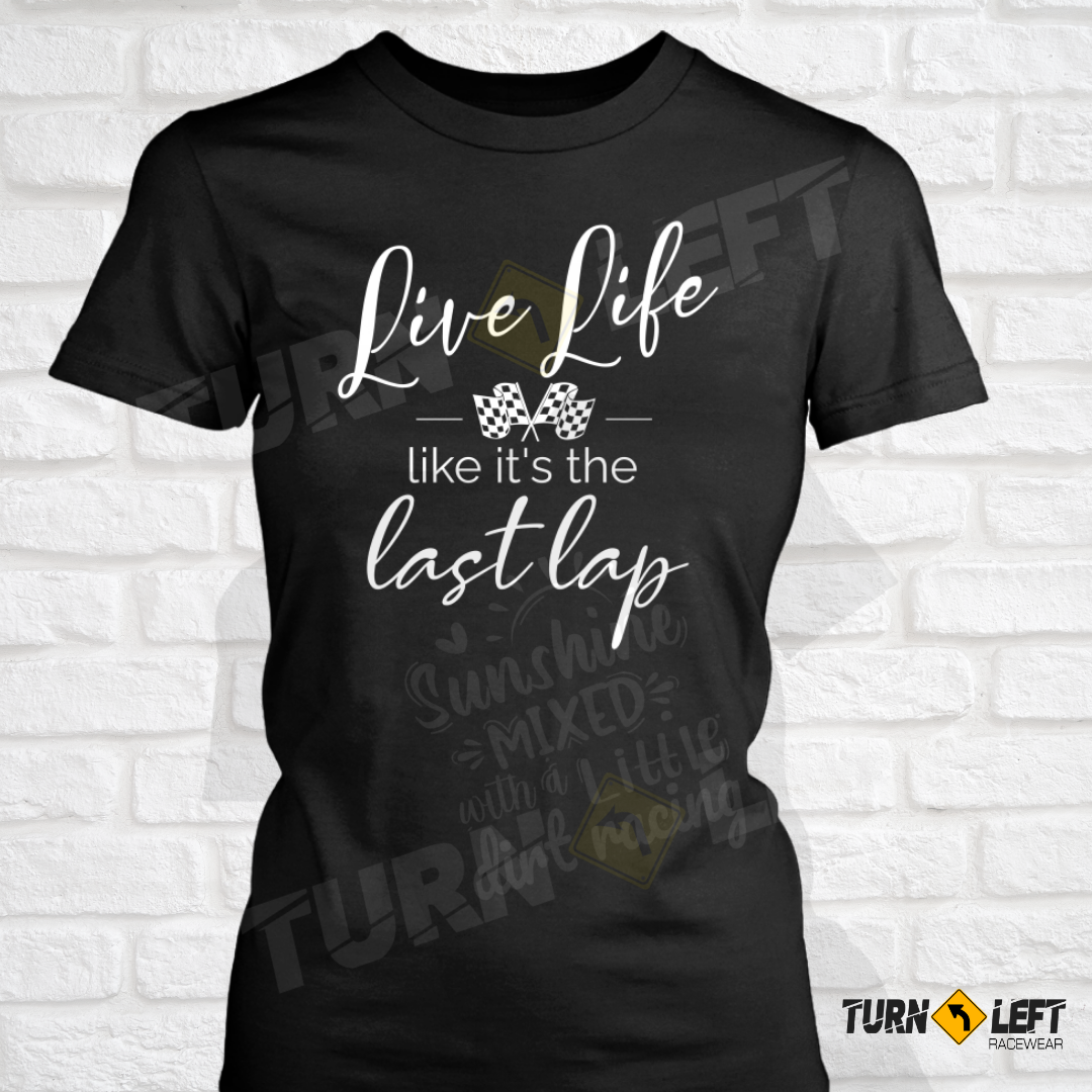 Live Life Like It's The Last Lap Racing T-shirts. Checkered flag racing sayings Race Quote. 