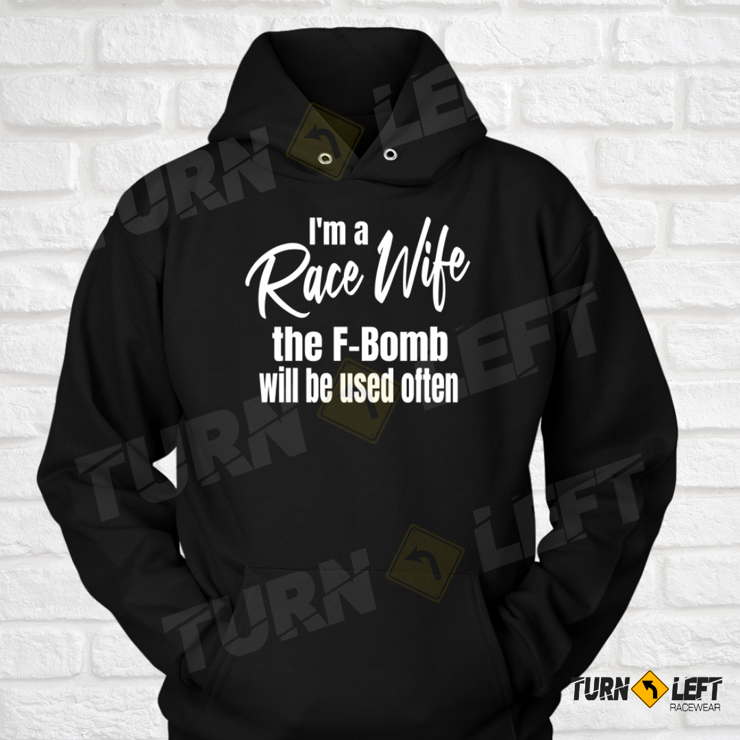 Racers Wife Hoodie I'm A Race Wife The F-Bomb Will Be Used Often. Dirt track racing hooded sweatshirt for women