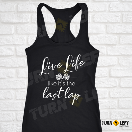 Live Life Like It's The Last Lap Tank Top. Dirt Track Racing shirts for Women. Racerback Racing Tank Tops