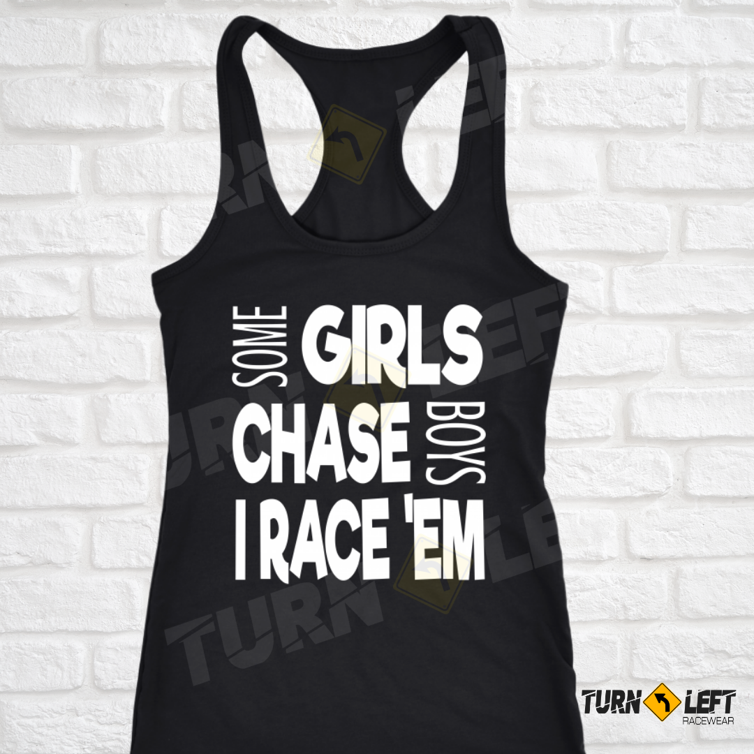 Some Girls Chase Boys I Race Em Racing Tank Tops For Women
