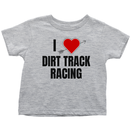 I Love Dirt Track Racing Toddler T-Shirt - Turn Left T-Shirts Racewear