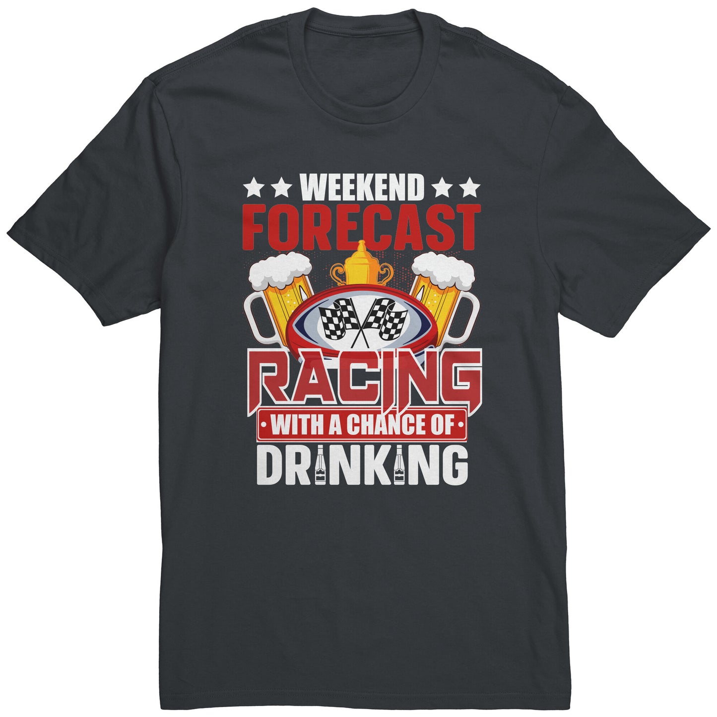 Weekend Forecast Racing With A Chance Of Drinking Men's T-Shirt