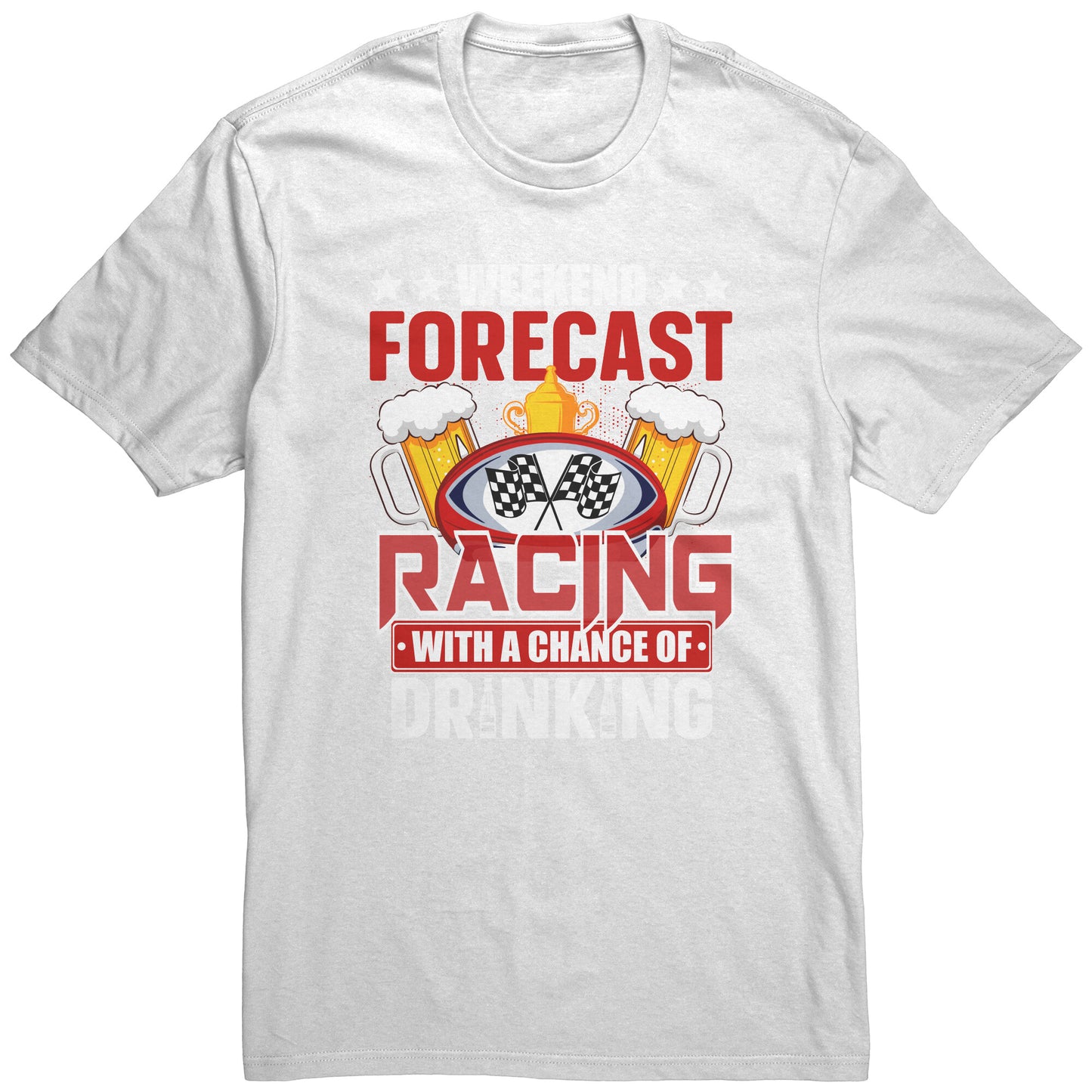 Weekend Forecast Racing With A Chance Of Drinking Men's T-Shirt