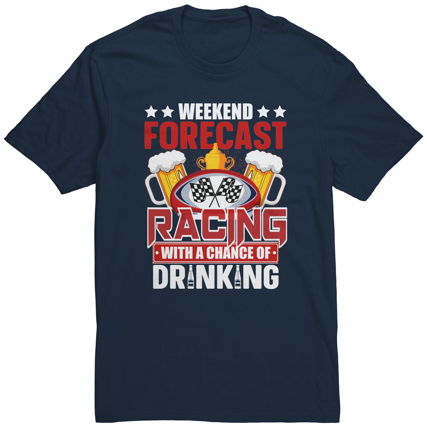 Weekend Forecast Racing With A Chance Of Drinking Men's T-Shirt