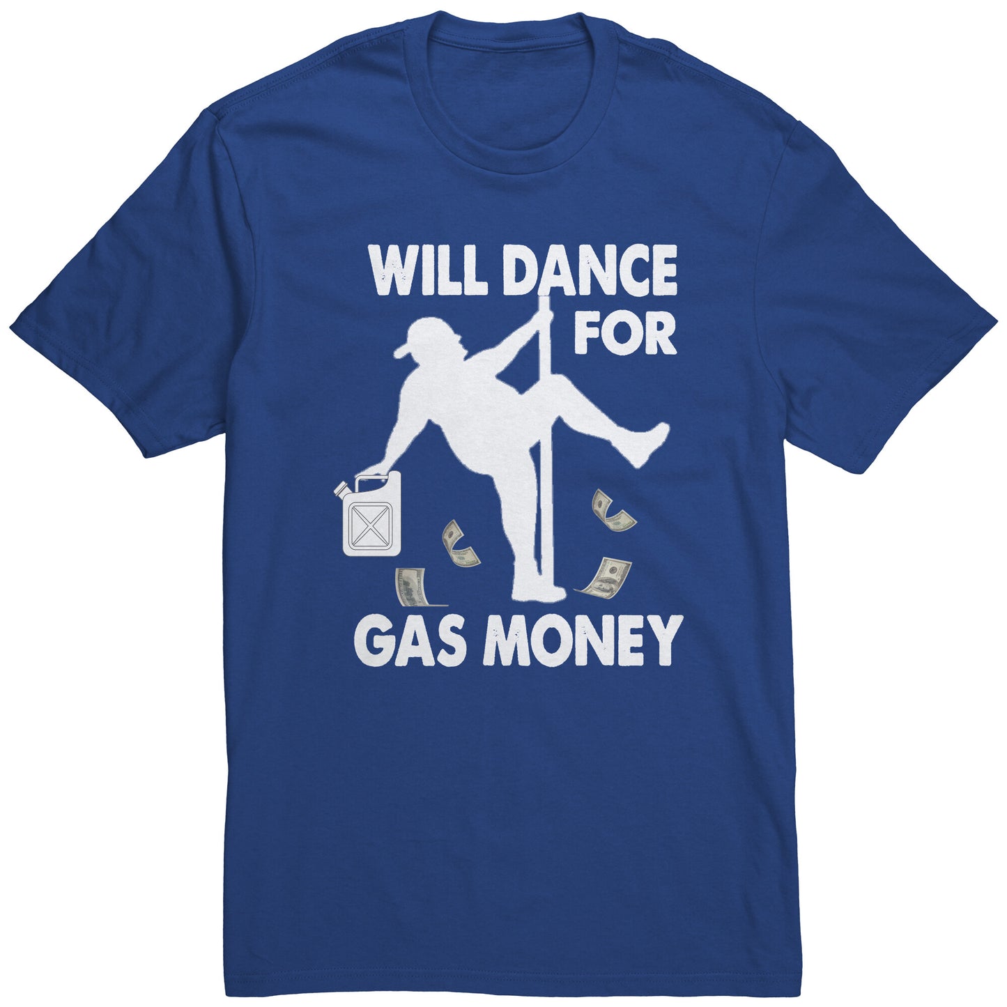 Will Dance For Gas Money T-Shirt