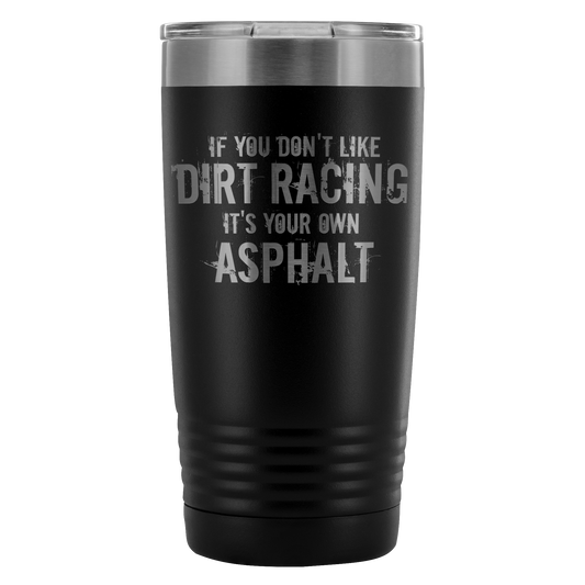 If You Don't Like Dirt Track Racing 20 Oz Travel Tumbler - Turn Left T-Shirts Racewear