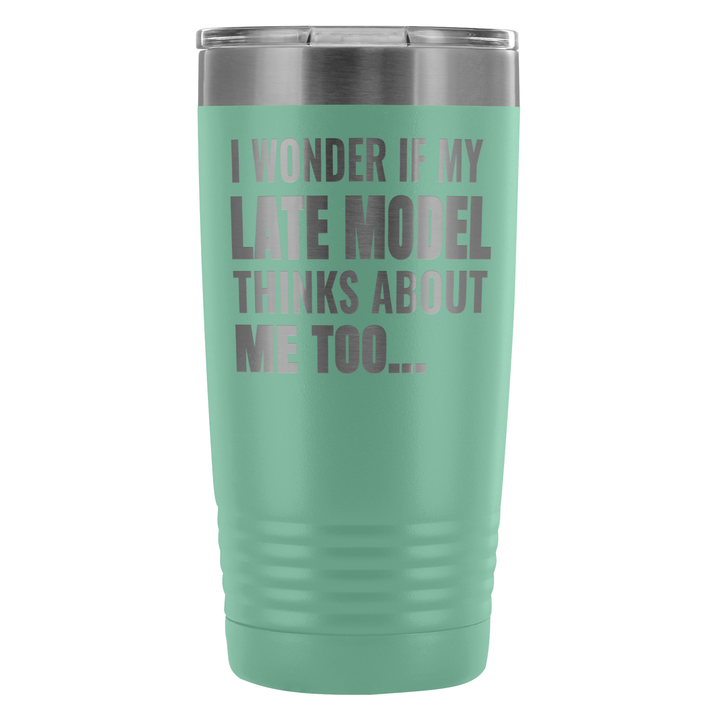 I Wonder If My Late Model Thinks About Me Too 20 Oz Travel Tumbler - Turn Left T-Shirts Racewear