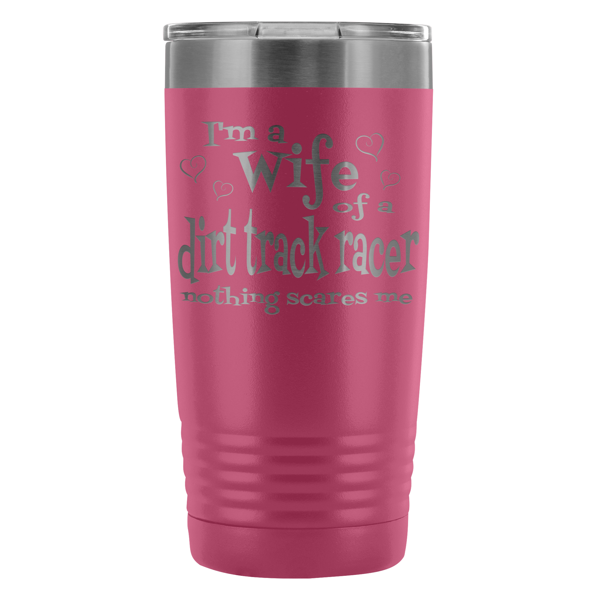 Wife Of A Dirt Track Racer Nothing Scares Me 20 Oz Travel Tumbler - Turn Left T-Shirts Racewear