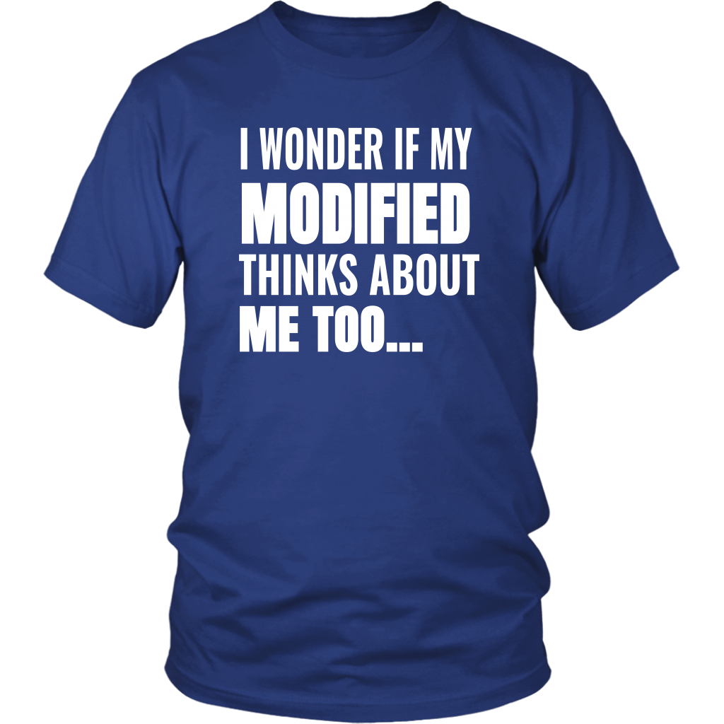 I Wonder If My Modified Thinks About Me Too T-Shirt - Turn Left T-Shirts Racewear