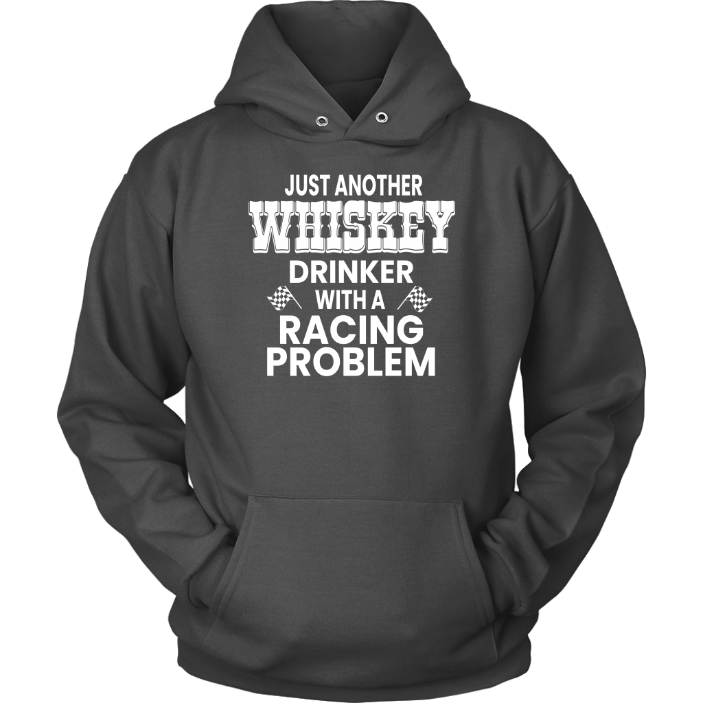 Just Another Whiskey Drinker With A Racing Problem Hoodie