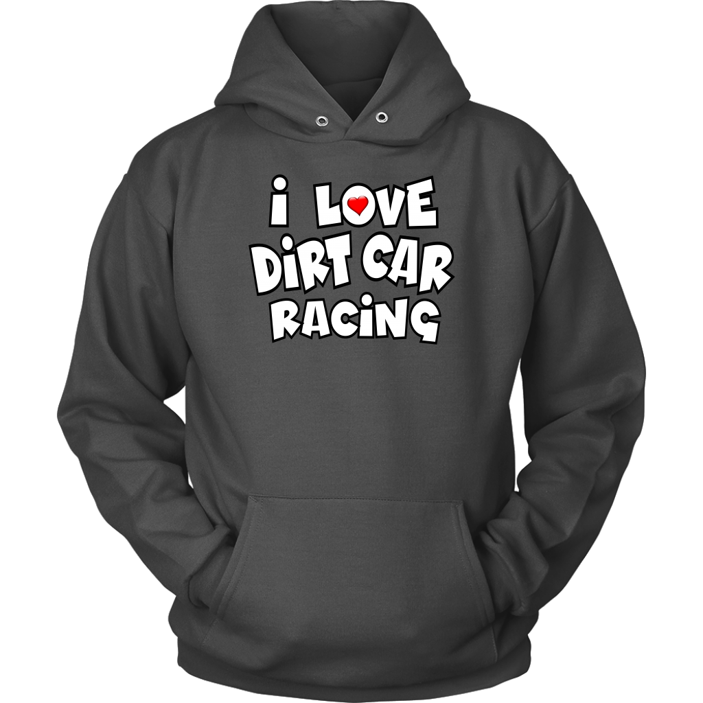 I Love Dirt Car Racing Hoodie - Turn Left T-Shirts Racewear