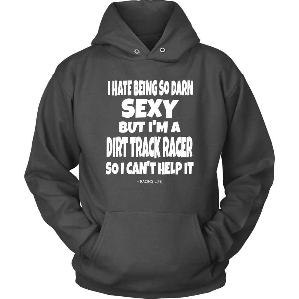Hate Being Sexy But I'm A Dirt Track Racer Can't Help It Hoodie - Turn Left T-Shirts Racewear