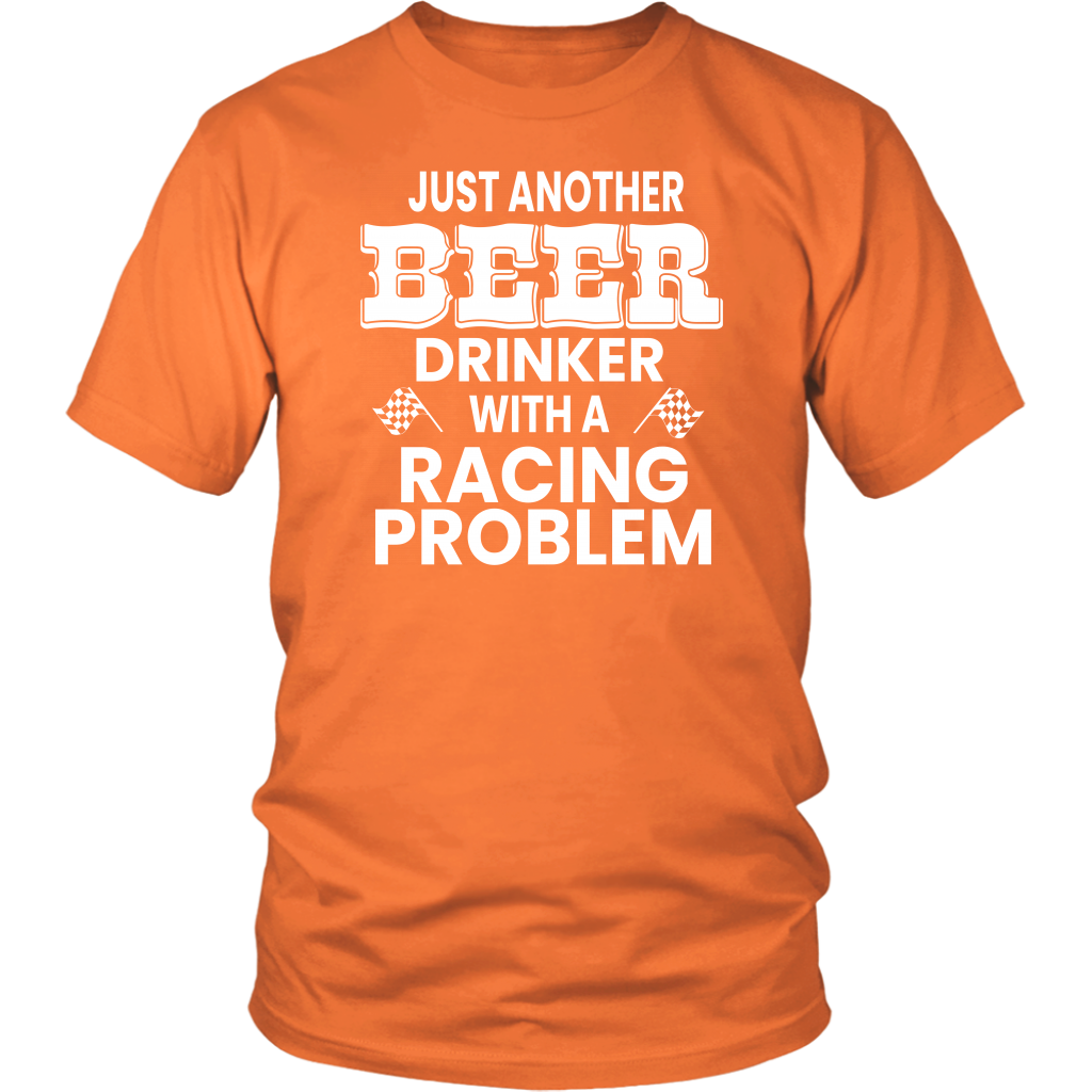 Just Another Beer Drinker With A Racing Problem T-Shirt