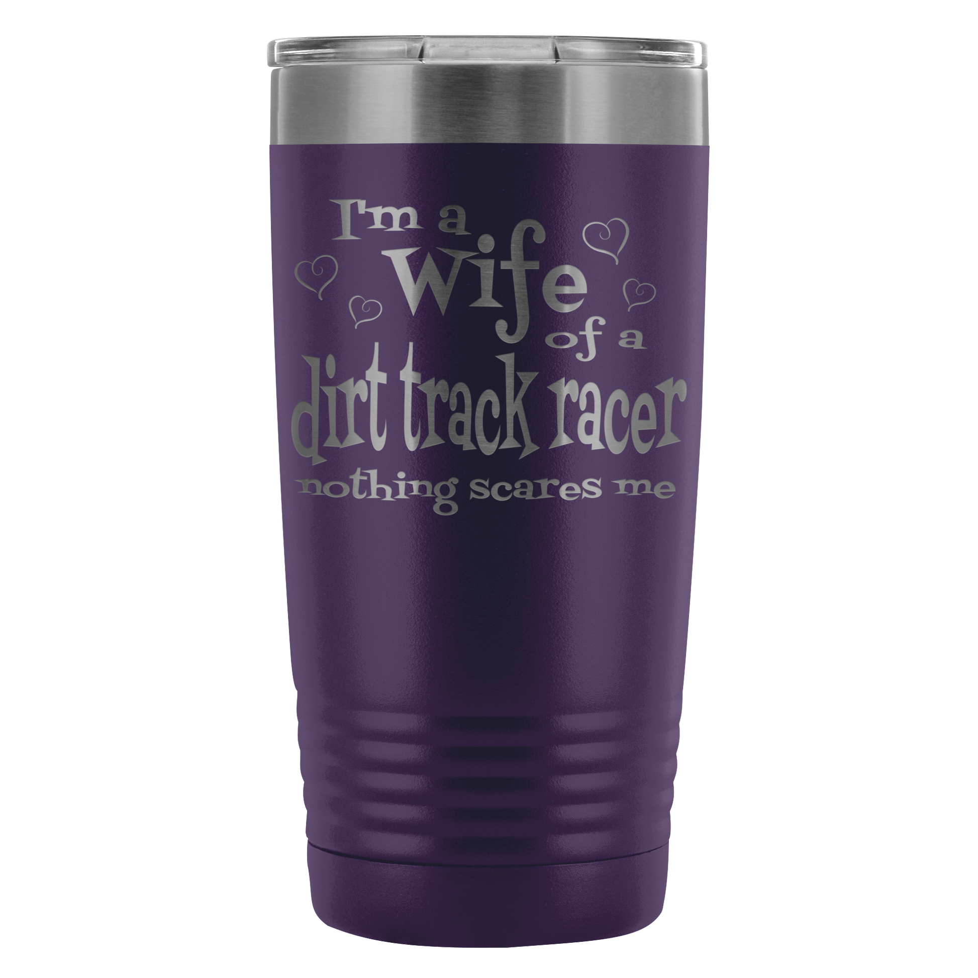 Wife Of A Dirt Track Racer Nothing Scares Me 20 Oz Travel Tumbler - Turn Left T-Shirts Racewear