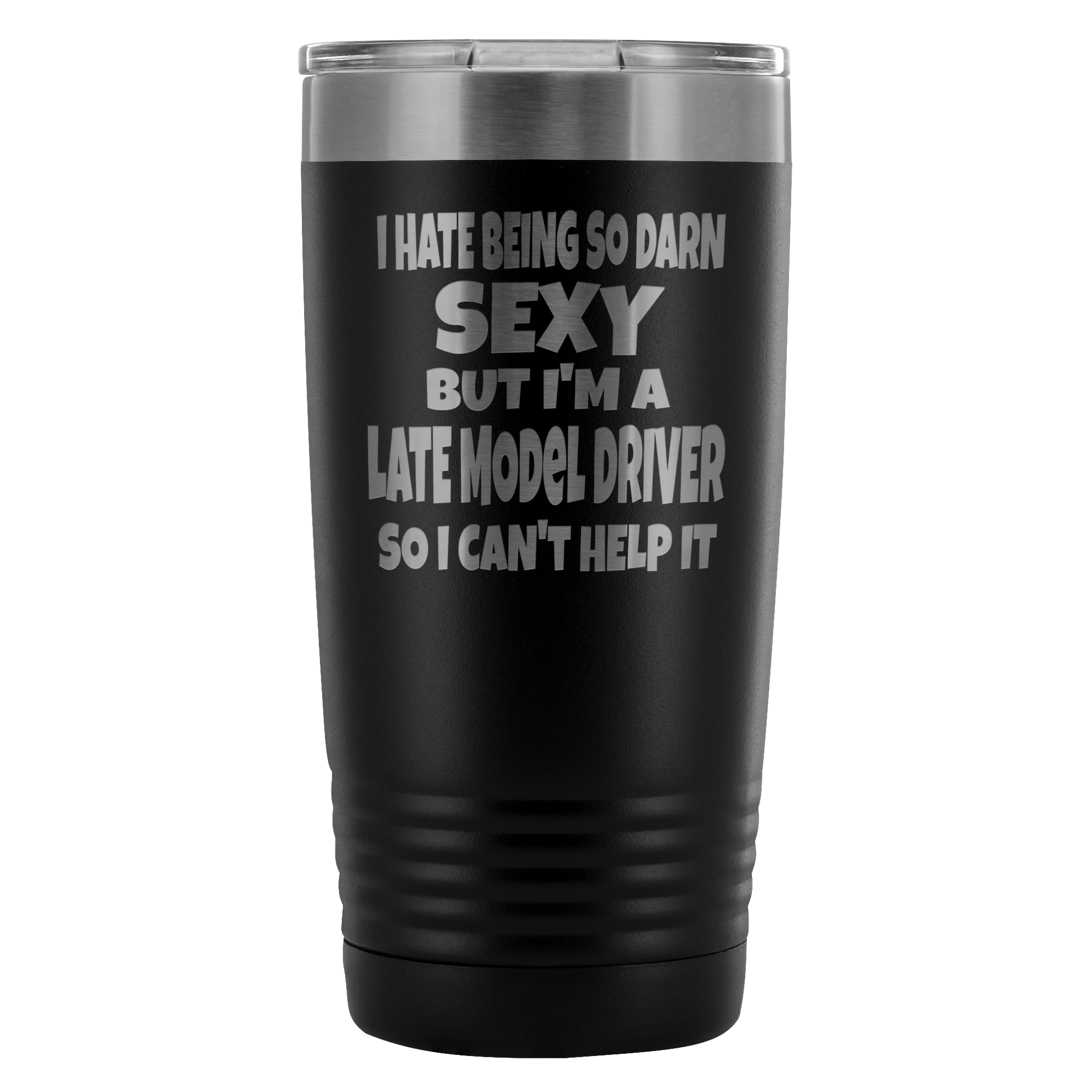 Hate Being So Darn Sexy Late Model Racer 20 Oz Travel Tumbler - Turn Left T-Shirts Racewear