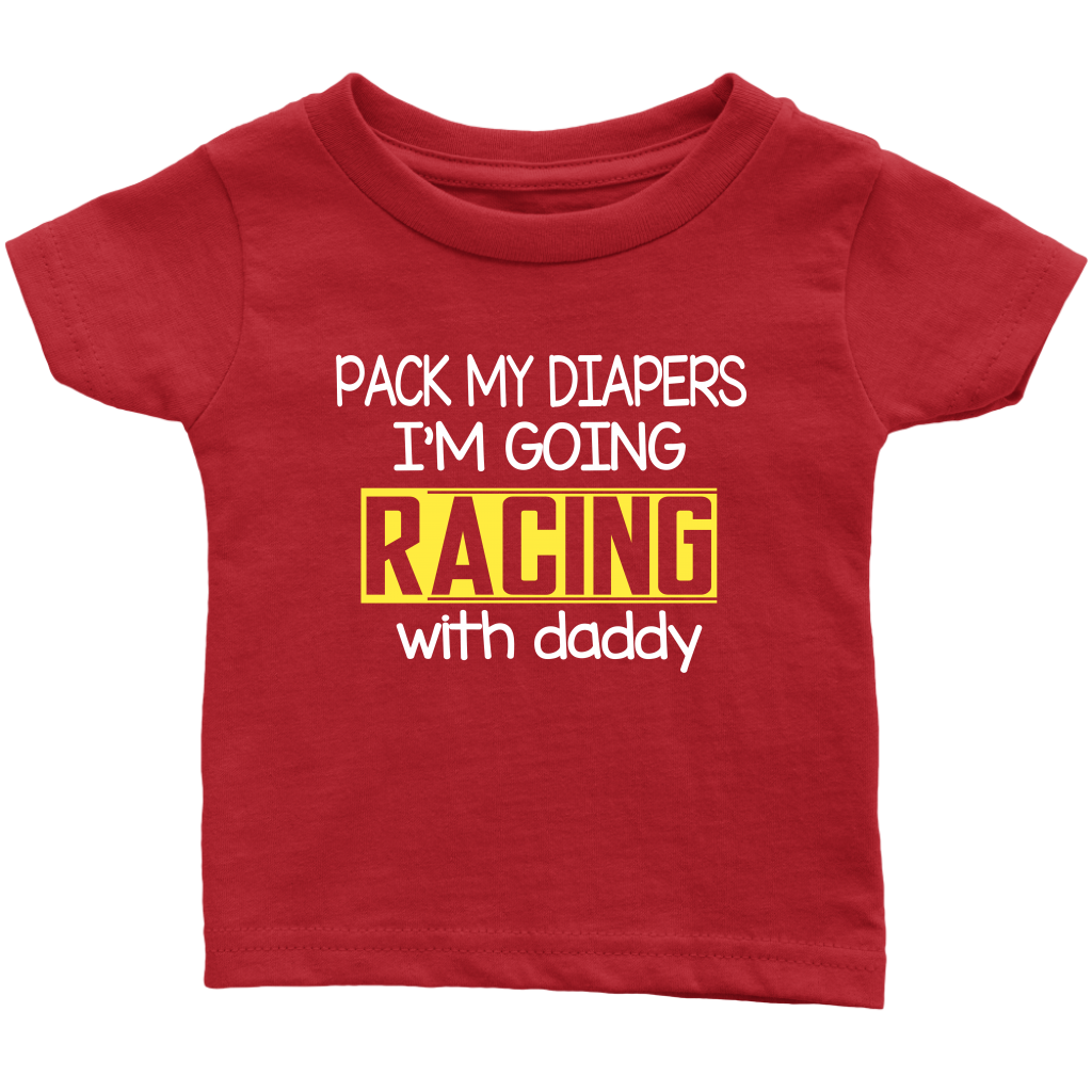 Pack My Diapers I'm Going Racing With Daddy Infant T-Shirt - Turn Left T-Shirts Racewear