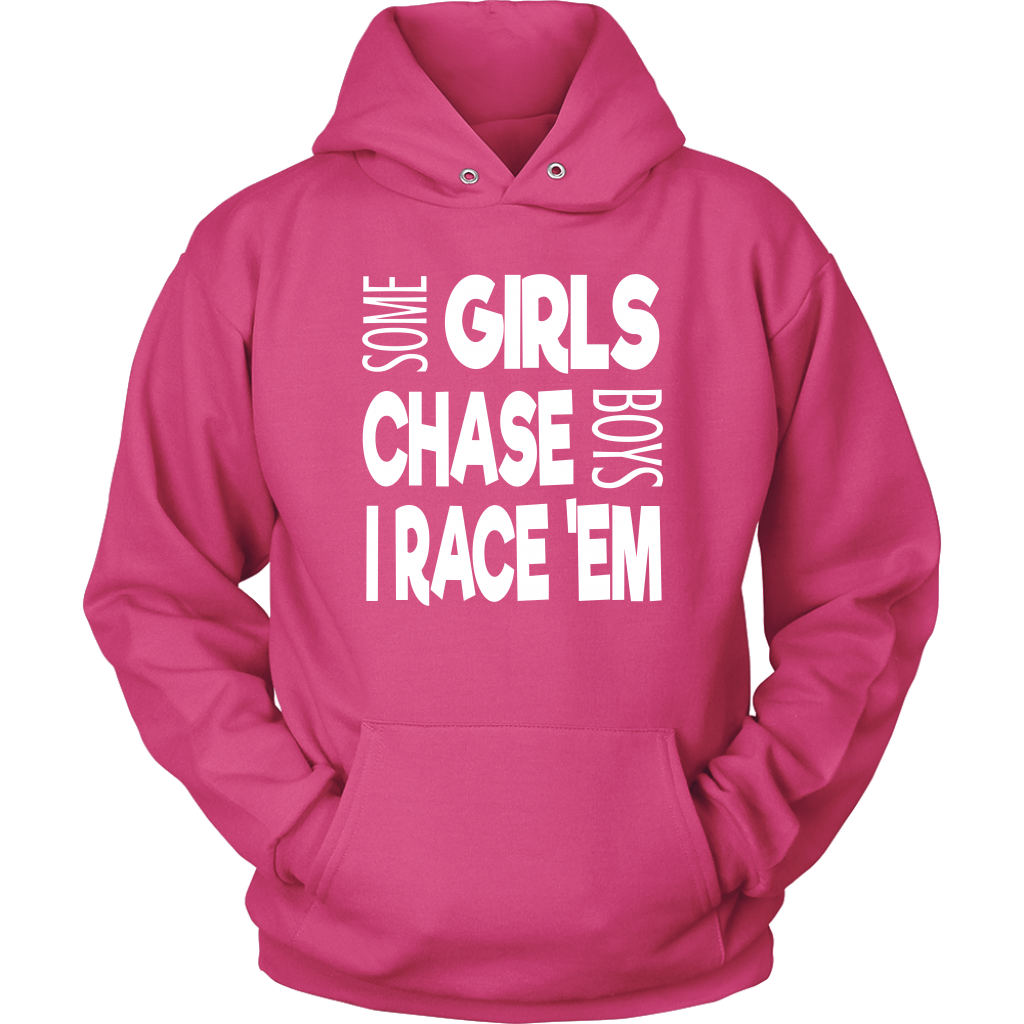 Some Girls Chase Boys I Race 'Em Hoodie - Turn Left T-Shirts Racewear