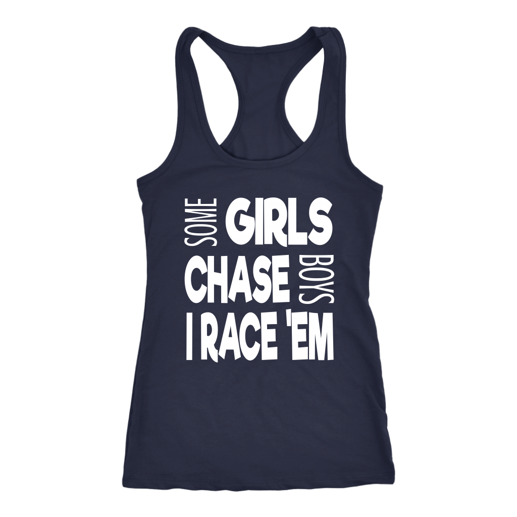 Some Girls Chase Boys I Race 'Em Racerback Tank Top - Turn Left T-Shirts Racewear