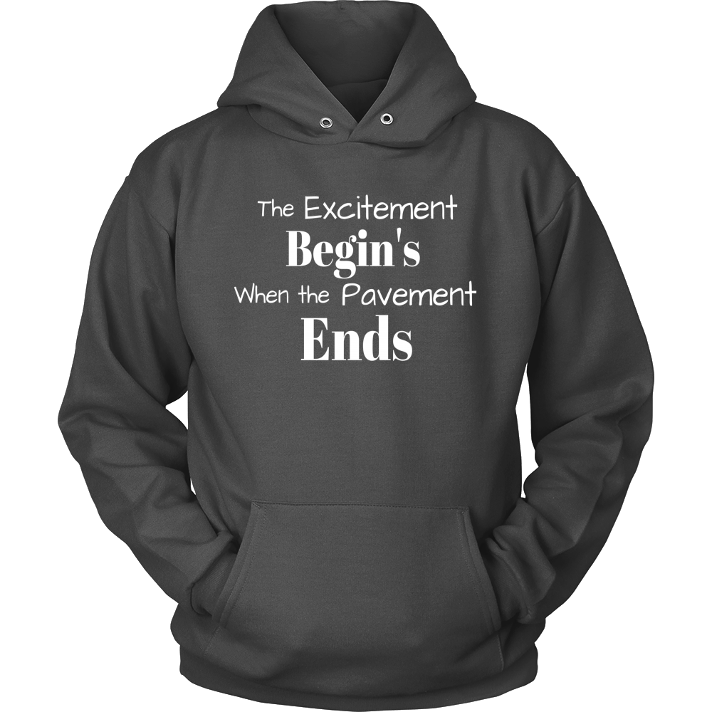 The EXCITEMENT Begin's When The Pavement Ends Hooded Sweatshirt - Turn Left T-Shirts Racewear