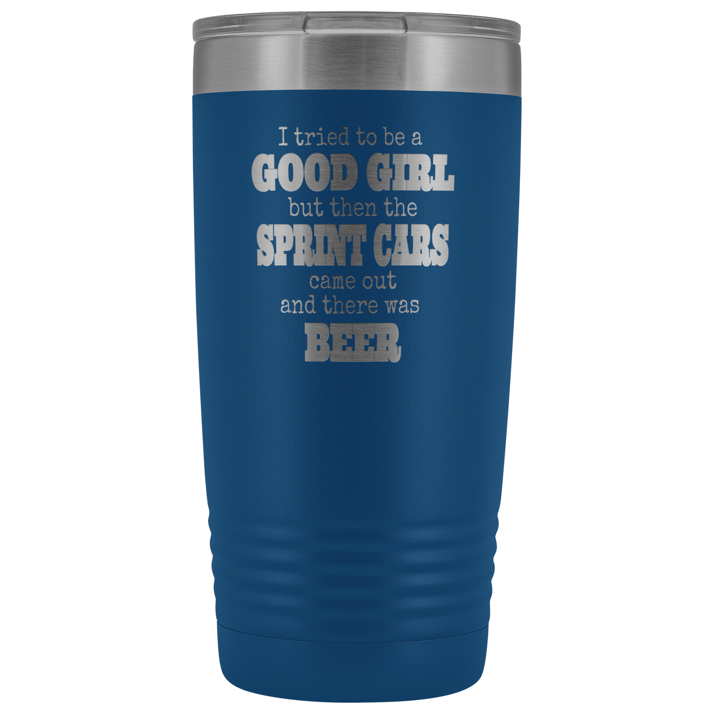 I Tried To Be A Good Girl But The Sprint Cars Came Out And There Was Beer 20 Oz Tumbler - Turn Left T-Shirts Racewear