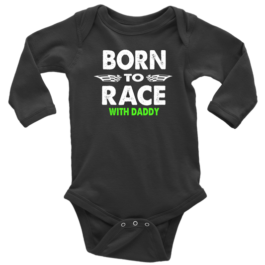 Born To Race With Daddy Long Sleeve Onesie - Turn Left T-Shirts Racewear