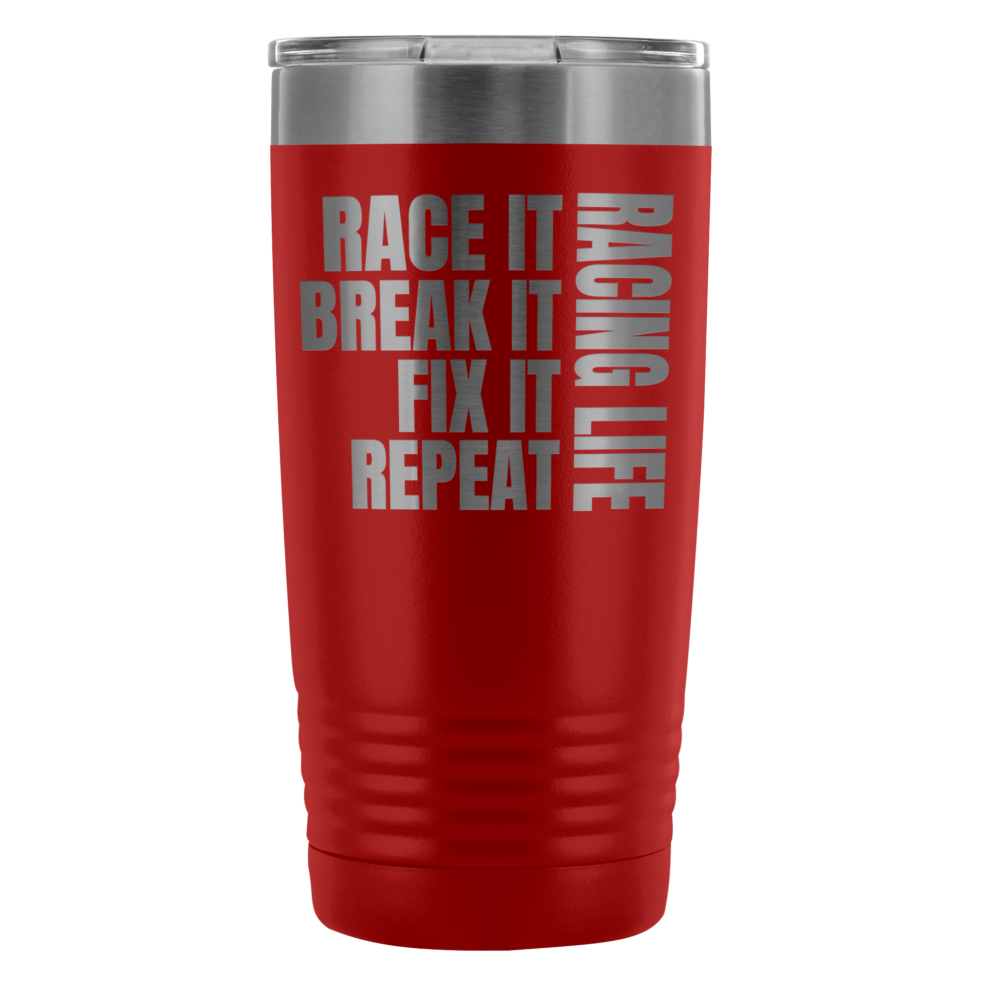 Race It Break It Fix It Repeat Racing Life 20 Oz Travel Tumbler - Turn Left T-Shirts Racewear