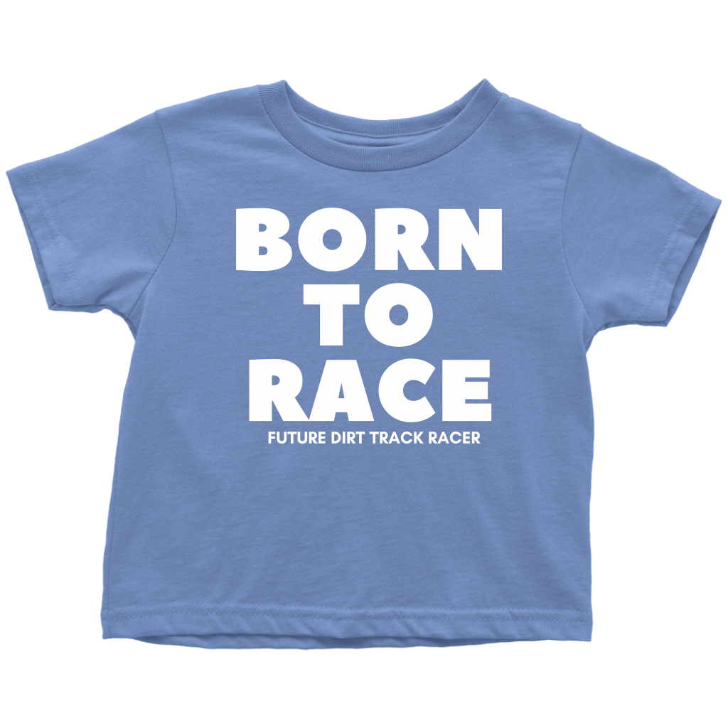 Born To Race Future Dirt Track Racer Toddler T-Shirt - Turn Left T-Shirts Racewear