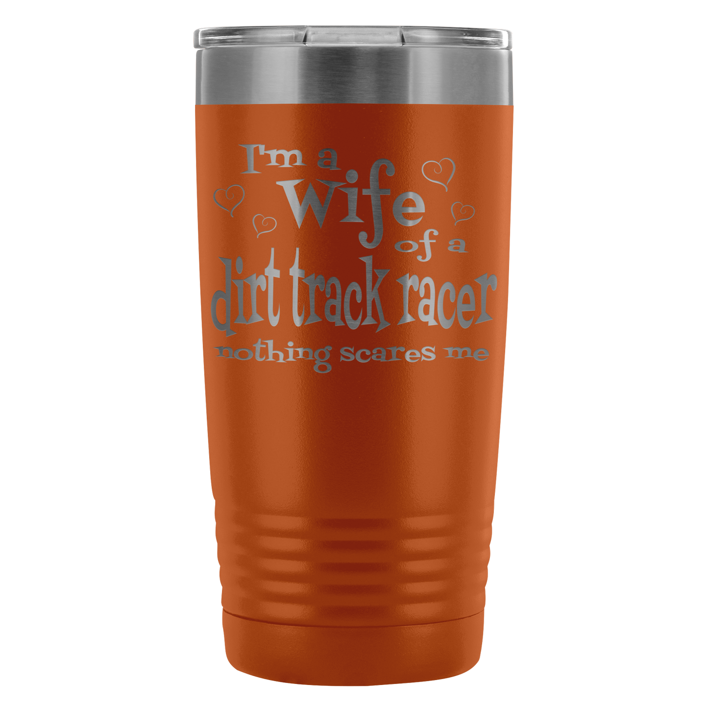 Wife Of A Dirt Track Racer Nothing Scares Me 20 Oz Travel Tumbler - Turn Left T-Shirts Racewear