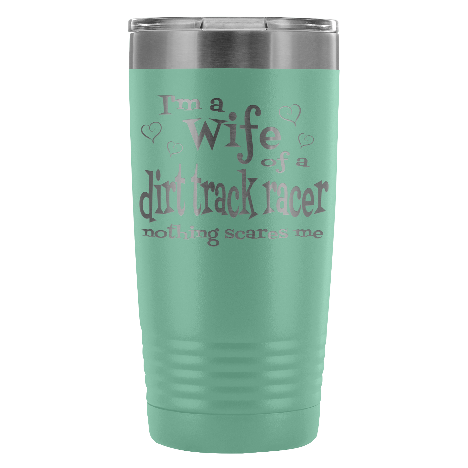 Wife Of A Dirt Track Racer Nothing Scares Me 20 Oz Travel Tumbler - Turn Left T-Shirts Racewear